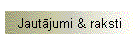 Jautjumi & raksti